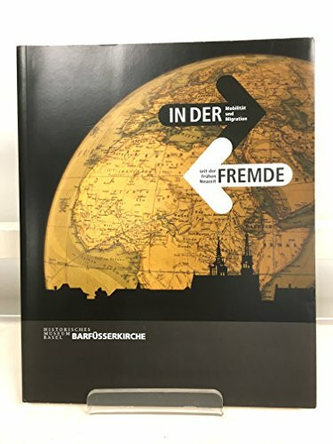 In Der Fremde: MobilitAt Und Migration Seit Der FrUhen Neuzeit
