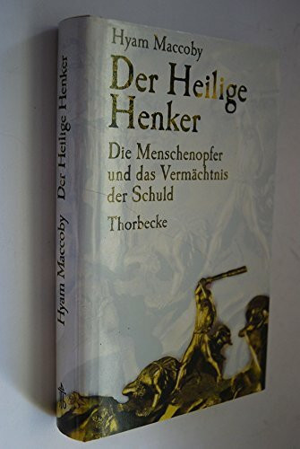 Der Heilige Henker. Die Menschenopfer und das Vermächtnis der Schuld