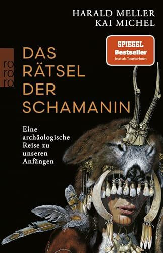Das Rätsel der Schamanin: Eine archäologische Reise zu unseren Anfängen | SPIEGEL-Bestseller