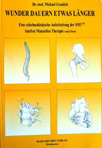 Wunder dauern etwas länger: Eine schulmedizinische Aufarbeitung der sanften manuellen Therapie nach Dorn