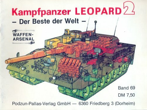 Kampfpanzer Leopard 2 - Der Beste der Welt - (Waffen- Arsenal Band 69)