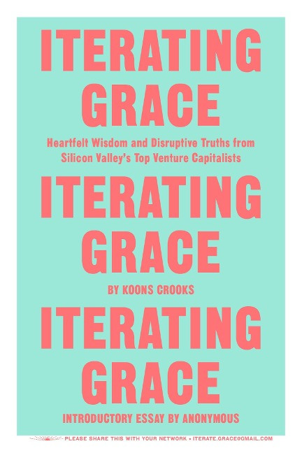 Iterating Grace: Heartfelt Wisdom and Disruptive Truths from Silicon Valley's Top Venture Capi...