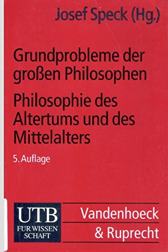 Grundprobleme der grossen Philosophen / Philosophie des Altertums und des Mittelalters: Sokrates, Platon, Aristoteles, Augustinus, Thomas von Aquin, ... (UTB S (Small-Format): Uni-Taschenbücher)