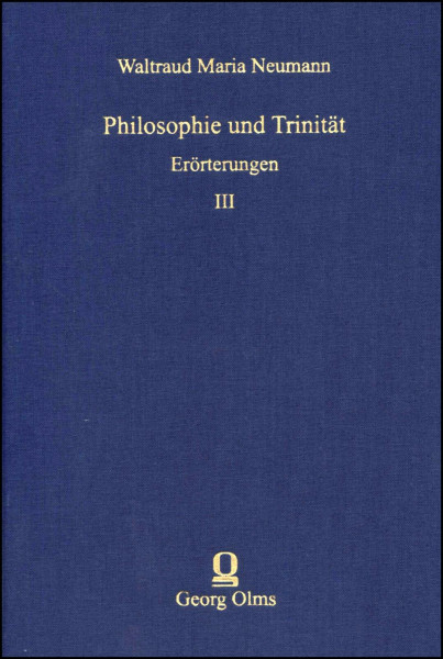 Philosophie und Trinität. Band III: Erörterungen. (Philosophische Texte und Studien)