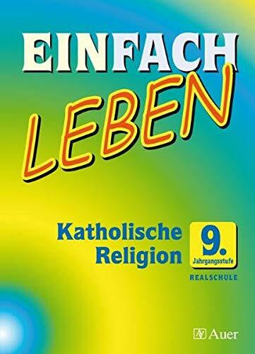 EINFACH LEBEN - Realschule: Katholische Religion | 9. Jahrgangsstufe | Schülerband