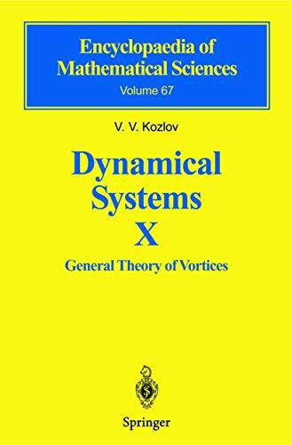Dynamical Systems X: General Theory of Vortices (Encyclopaedia of Mathematical Sciences, 67, Band 67)