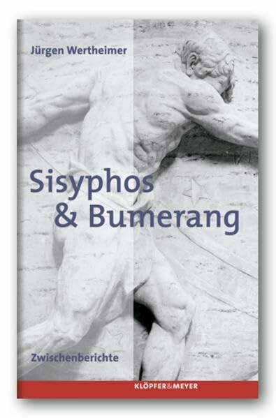 Sisyphos & Bumerang. Zwischenberichte