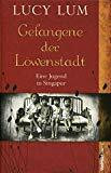 Gefangene der Löwenstadt: Eine Jugend in Singapur
