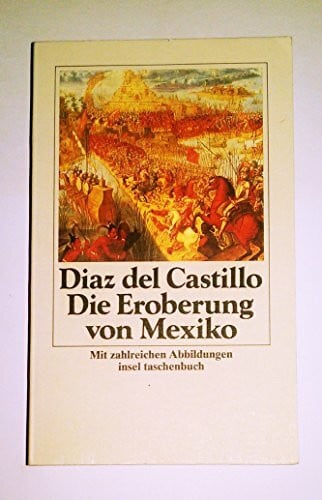 Geschichte der Eroberung von Mexiko: Nachwort von Tzvetan Todorow u. a. (insel taschenbuch)