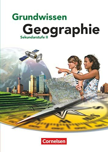 Grundwissen Geographie - Sekundarstufe II - Ausgabe 2013: Schulbuch