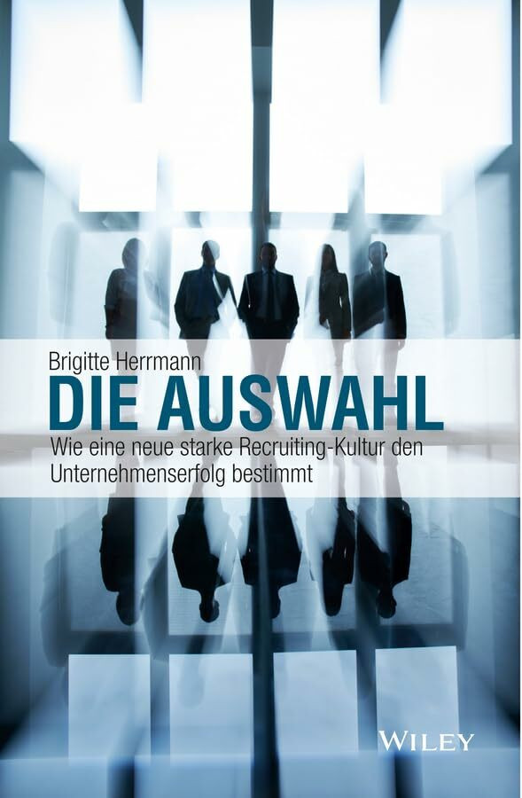 Wiley-Vch Die Auswahl, Wie Eine Neue Starke Recruiting-Kultur Den Unternehmenserfolg Bestimmt