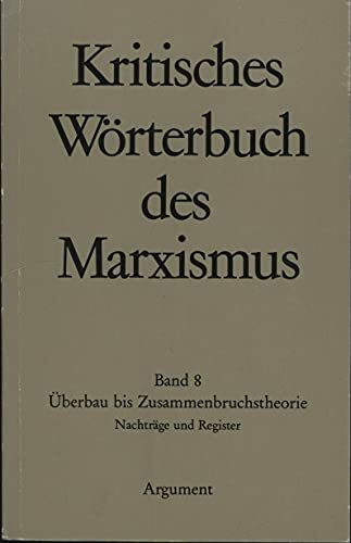 Kritisches Wörterbuch des Marxismus, Bd. 8 Überbau bis Zusammenbruchstheorie, Nachträge und Register