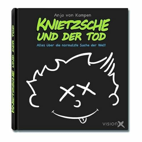 Knietzsche und der Tod: Alles über die normalste Sache der Welt