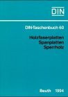 DIN Taschenbücher, Nr.60, Holzfaserplatten, Spanplatten, Sperrholz: Normen, Richtlinien (DIN-Taschenbuch)