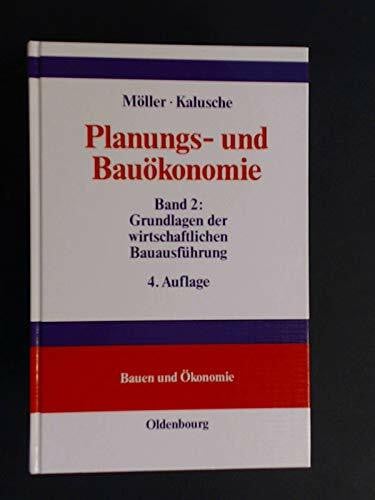 Planungs- und Bauökonomie, Bd.2, Grundlagen der wirtschaftlichen Bauausführung: Band 2: Grundlagen der wirtschaftlichen Bauausführung