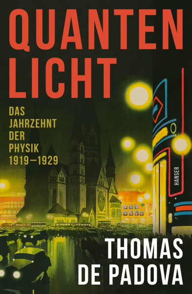 Quantenlicht: Das Jahrzehnt der Physik 1919–1929
