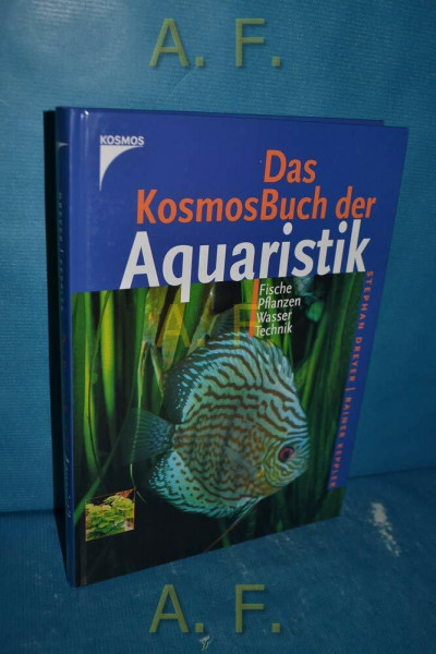 Das KosmosBuch der Aquaristik. Fische, Pflanzen, Wasser, Technik