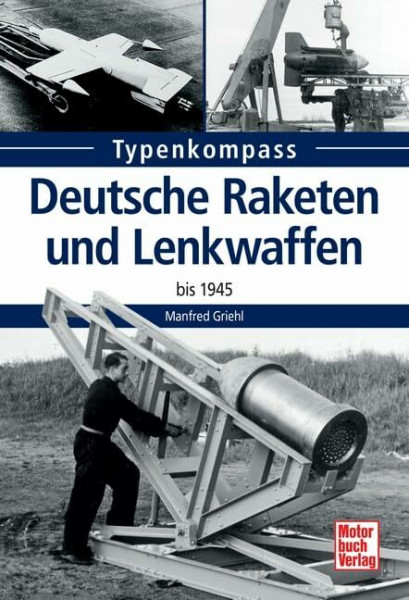 Deutsche Raketen und Lenkwaffen: bis 1945 (Typenkompass)