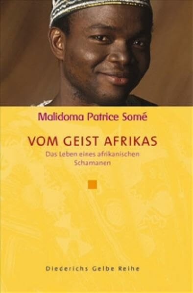 Vom Geist Afrikas: Das Leben eines afrikanischen Schamanen