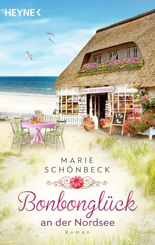Bonbonglück an der Nordsee: Roman (Das Bontjehuus, Band 1)