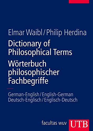Dictionary of Philosophical Terms/Wörterbuch philosophischer Fachbegriffe: German-English/English-German - Deutsch-Englisch/Englisch-Deutsch