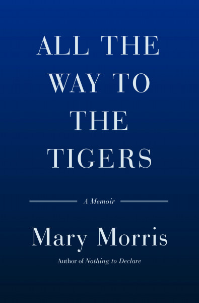 All the Way to the Tigers: A Memoir