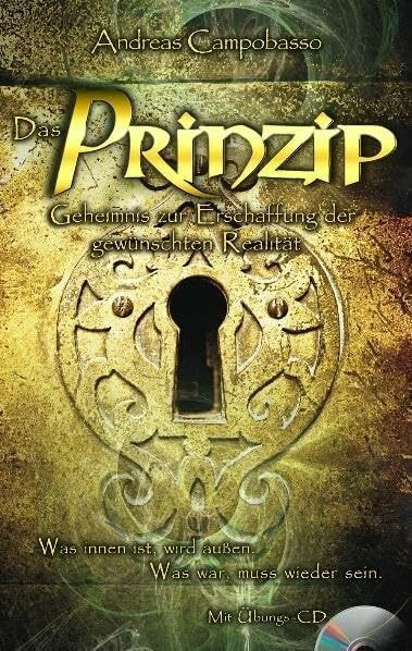 Das Prinzip: Geheimnis zur Erschaffung der gewünschten Realität