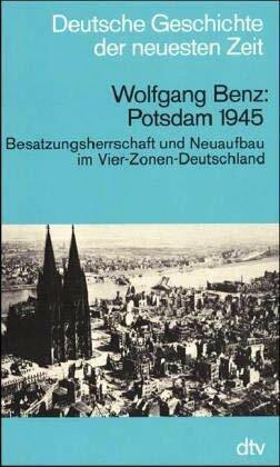 Potsdam 1945 : Besatzungsherrschaft u. Neuaufbau im 4-Zonen-Deutschland.