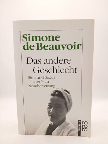 Das andere Geschlecht. Sitte und Sexus der Frau.