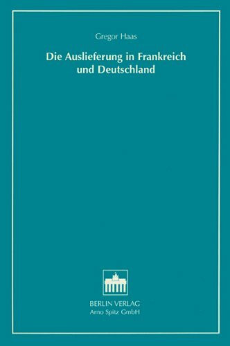 Die Auslieferung in Frankreich und Deutschland: Diss. Freie Univ, Berlin 1999 (Quellen zur Rechtsvergleichung aus dem Osteuropa-Institut der Freien Universität Berlin)