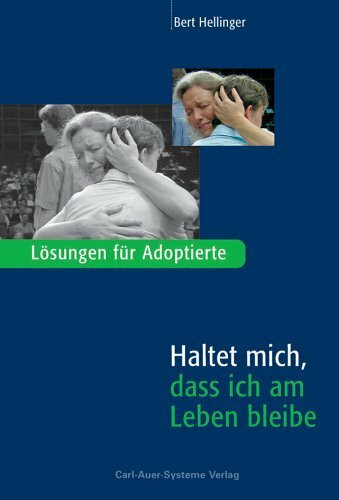 Haltet mich, dass ich am Leben bleibe: Lösungen für Adoptierte
