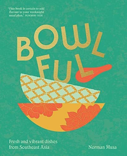 Bowlful: The fresh, new cookbook full of vibrant dishes from Southeast Asian