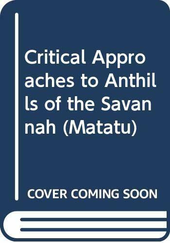 Critical Approaches to Anthills of the Savannah (Matatu, Band 8)