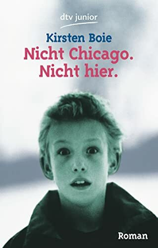 Nicht Chicago. Nicht hier. (dtv junior)