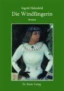 Die Windfängerin: Roman. Erstausgabe