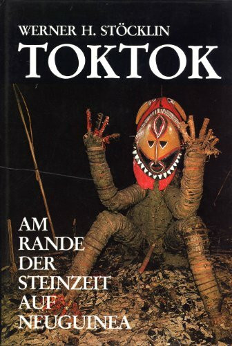 Toktok : am Rande der Steinzeit auf Neuguinea.