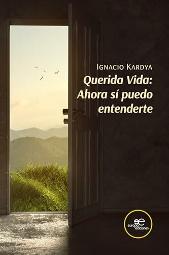 QUERIDA VIDA: AHORA SÍ PUEDO ENTENDERTE (Construir Mundos)