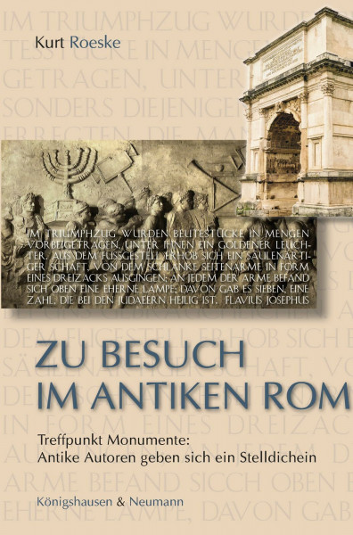 Zu Besuch im antiken Rom: Treffpunkt Monumente: Antike Autoren geben sich ein Stelldichein