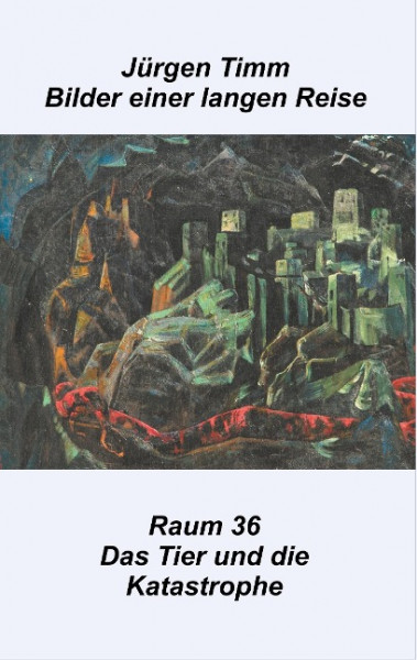 Raum 36 Das Tier und die Katastrophe