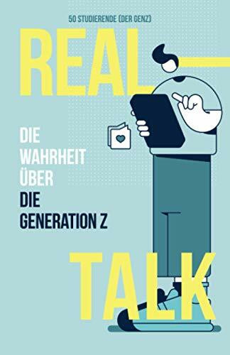 Real Talk: Die Wahrheit über die Generation Z