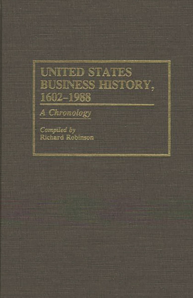 United States Business History, 1602-1988: A Chronology (Literature; Twas 818)