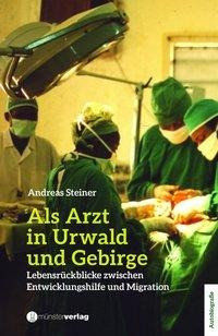 Als Arzt in Urwald und Gebirge