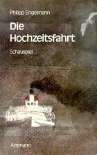 Die Hochzeitsfahrt. Ein Schauspiel