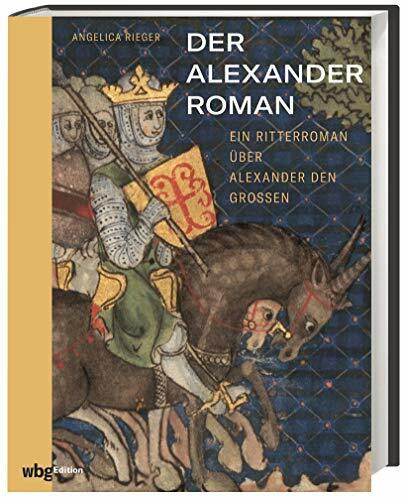 Der Alexanderroman: Ein Ritterroman über Alexander den Großen