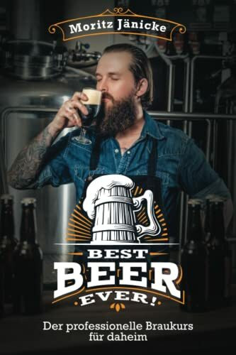 Best Beer Ever - Der professionelle Braukurs für daheim