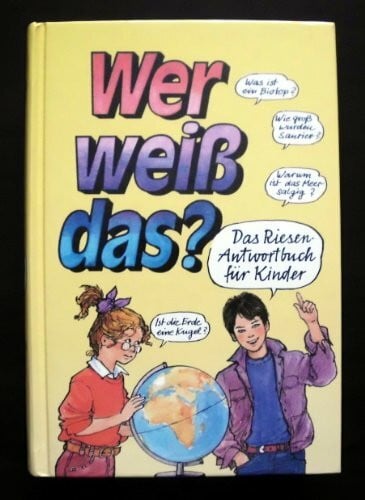 Wer weiß was? Das Riesen- Antwortbuch für Kinder