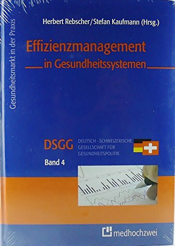 Effizienzmanagement in Gesundheitssystemen (Gesundheitsmarkt in der Praxis)