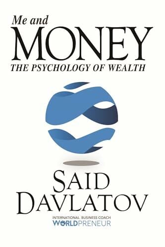 Me and Money: The Psychology of Wealth Me and Money: The Psychology of Wealth
