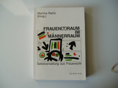 Frauen(t)raum im Männerraum - Selbstverwaltung aus Frauensicht (Materialien der AG SPAK)