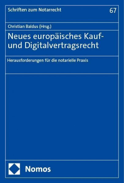 Neues europäisches Kauf- und Digitalvertragsrecht: Herausforderungen für die notarielle Praxis (Schriften zum Notarrecht)